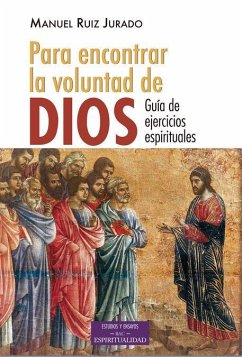 Para encontrar la voluntad de Dios : guía de ejercicios espirituales - Ruiz Jurado, Manuel