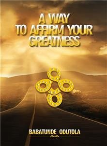 A Way to Affirm Your Greatness (eBook, ePUB) - Odutola, Babatunde