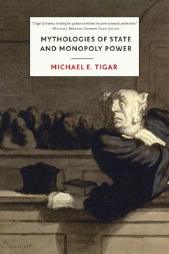 Mythologies of State and Monopoly Power (eBook, ePUB) - Tigar, Michael