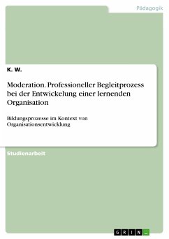 Moderation. Professioneller Begleitprozess bei der Entwickelung einer lernenden Organisation (eBook, PDF)