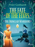 The Fate of the Elves 1: The Ironclad Warriors (eBook, ePUB) The Fate of the Elves 1: The Ironclad Warriors (eBook, ePUB)