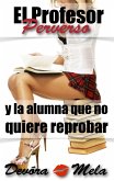 El Profesor Perverso y la alumna que no quiere reprobar (Profesores Perversos que les gusta por atrás, #3) (eBook, ePUB)