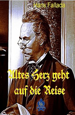 Altes Herz geht auf Reisen (eBook, ePUB) - Fallada, Hans