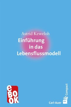 Einführung in das Lebensflussmodell (eBook, ePUB) - Astrid, Keweloh