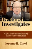 Dr. Corsi Investigates: Why the Democratic Party Has Gone Communist (eBook, ePUB) Dr. Corsi Investigates: Why the Democratic Party Has Gone Communist (eBook, ePUB)
