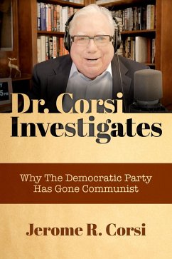 Dr. Corsi Investigates: Why the Democratic Party Has Gone Communist (eBook, ePUB) - Corsi, Jerome R.