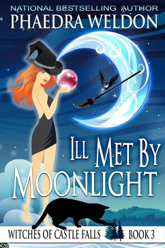 Ill Met By Moonlight (The Witches Of Castle Falls, #3) (eBook, ePUB) - Weldon, Phaedra