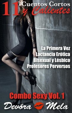 11 Cuentos Cortos y Calientes. Combo Sexy Vol. 1 (eBook, ePUB) - Mela, Devora