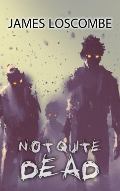 Not Quite Dead (Short Story) (eBook, ePUB) - Loscombe, James