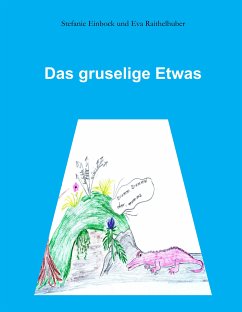 Das gruselige Etwas (eBook, ePUB) - Einbock, Stefanie; Raithelhuber, Eva