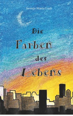 Die Farben des Lebens (eBook, ePUB) - Lurk, Svenja-Maria