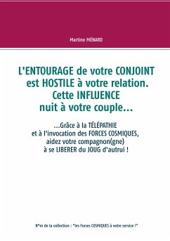 L'entourage de votre conjoint est hostile à votre relation. Cette influence nuit à votre couple... (eBook, ePUB)