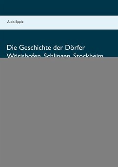 Die Geschichte der Dörfer Wörishofen, Schlingen, Stockheim, Kirchdorf und Dorschhausen (eBook, ePUB)