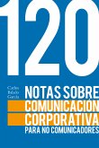 120 notas sobre comunicación corporativa para no comunicadores (eBook, ePUB)