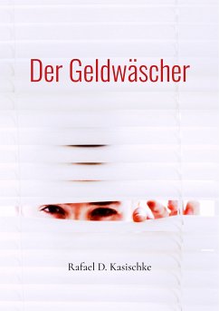 Der Geldwäscher (eBook, ePUB) - Kasischke, Rafael D.
