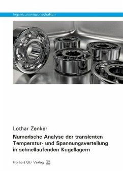Numerische Analyse der transienten Temperatur- und Spannungsverteilung in schnellaufenden Kugellagern - Zenker, Lothar