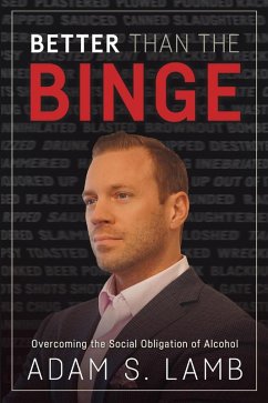 Better Than the Binge: Overcoming the Social Obligation of Alcohol (eBook, ePUB) - Lamb, Adam