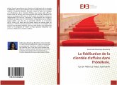 La fidélisation de la clientèle d'affaire dans l'hôtellerie. La fidélisation de la clientèle d'affaire dans l'hôtellerie.