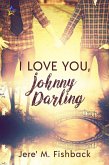 I Love You, Johnny Darling (eBook, ePUB)