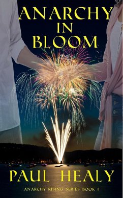 Anarchy In Bloom (Anarchy Rising, #1) (eBook, ePUB) - Healy, Paul