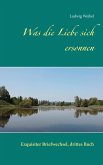Was die Liebe sich ersonnen (eBook, ePUB) Was die Liebe sich ersonnen (eBook, ePUB)