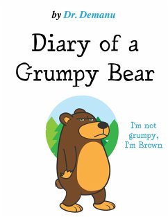 I'm Not Grumpy, I'm Brown (Diary of a Grumpy Bear, #2) (eBook, ePUB) - Demanu
