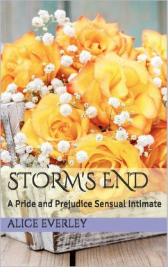 Storm's End: A Pride and Prejudice Sensual Intimate (Saving Longbourn, #3) (eBook, ePUB) - Everley, Alice