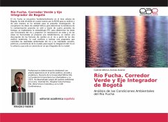 Río Fucha. Corredor Verde y Eje Integrador de Bogotá - Anzola Alvarez, Gabriel Alfonso