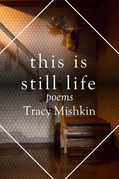 This Is Still Life: Poems (The Mineral Point Poetry Series, #8) (eBook, ePUB) - Mishkin, Tracy