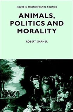 Animals, Politics and Morality - Garner, Robert