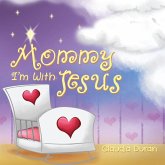 Mommy, I'm with Jesus (eBook, ePUB) Mommy, I'm with Jesus (eBook, ePUB)