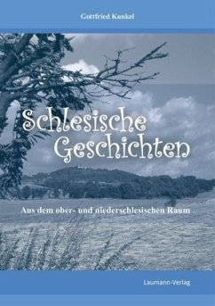 Schlesische Geschichten - Kunkel, Gottfried