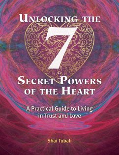 Unlocking the 7 Secret Powers of the Heart (eBook, ePUB) - Tubali, Shai
