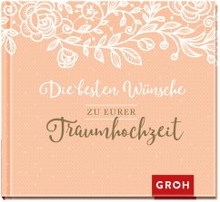 Die besten Wünsche zu eurer Traumhochzeit - Groh Verlag