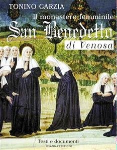 Il monastero femminile san Benedetto di Venosa (eBook, PDF) - Tonino, Garzia