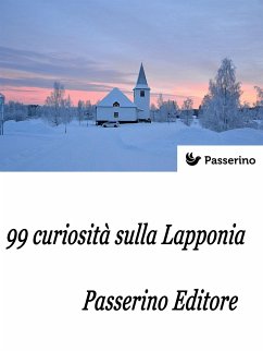 99 curiosità sulla Lapponia (eBook, ePUB) - Editore, Passerino