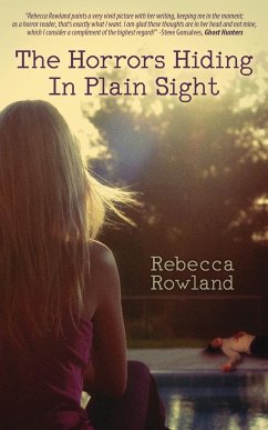 The Horrors Hiding in Plain Sight - Rowland, Rebecca