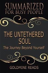 The Untethered Soul - Summarized for Busy People (eBook, ePUB) - Reads, Goldmine