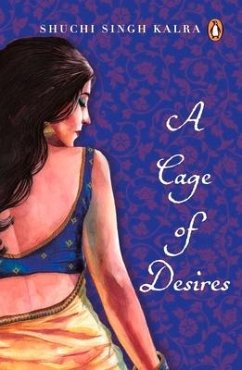 Cage of Desires - Kalra, Shuchi Singh