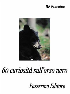 60 curiosità sull'orso nero (eBook, ePUB) - Editore, Passerino