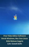 Free Video Editor Software Untuk Windows, Mac Dan Linux Edisi Bahasa Inggris (eBook, ePUB)