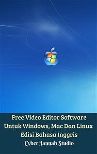 Free Video Editor Software Untuk Windows, Mac Dan Linux Edisi Bahasa Inggris (eBook, ePUB) - Jannah Studio, Cyber