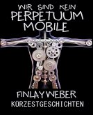 Wir sind kein Perpetuum mobile (eBook, ePUB)