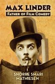 Max Linder: Father of Film Comedy (eBook, ePUB) Max Linder: Father of Film Comedy (eBook, ePUB)