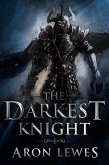 The Darkest Knight (The Black Knight Chronicles, #1) (eBook, ePUB)