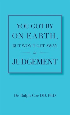 You Got By On Earth, But Won't Get Away In Judgement - Ralph Coe DD.