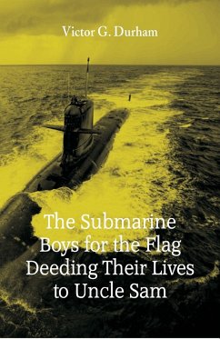 The Submarine Boys for the Flag Deeding Their Lives to Uncle Sam - Durham, Victor G.