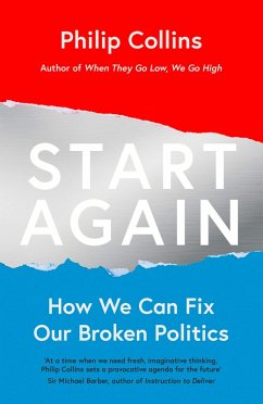 Start Again: How We Can Fix Our Broken Politics (eBook, ePUB) - Collins, Philip