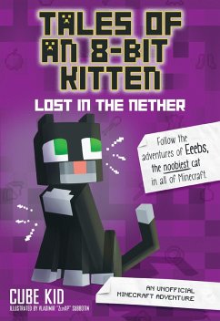 Tales of an 8-Bit Kitten: Lost in the Nether (eBook, ePUB) - Cube Kid