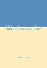 Zeitschrift für Thüringische Geschichte, Band 72 (2018) - Fütterer, Pierre; Gerber, Stefan (Red.)